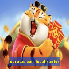 garotas com local santos